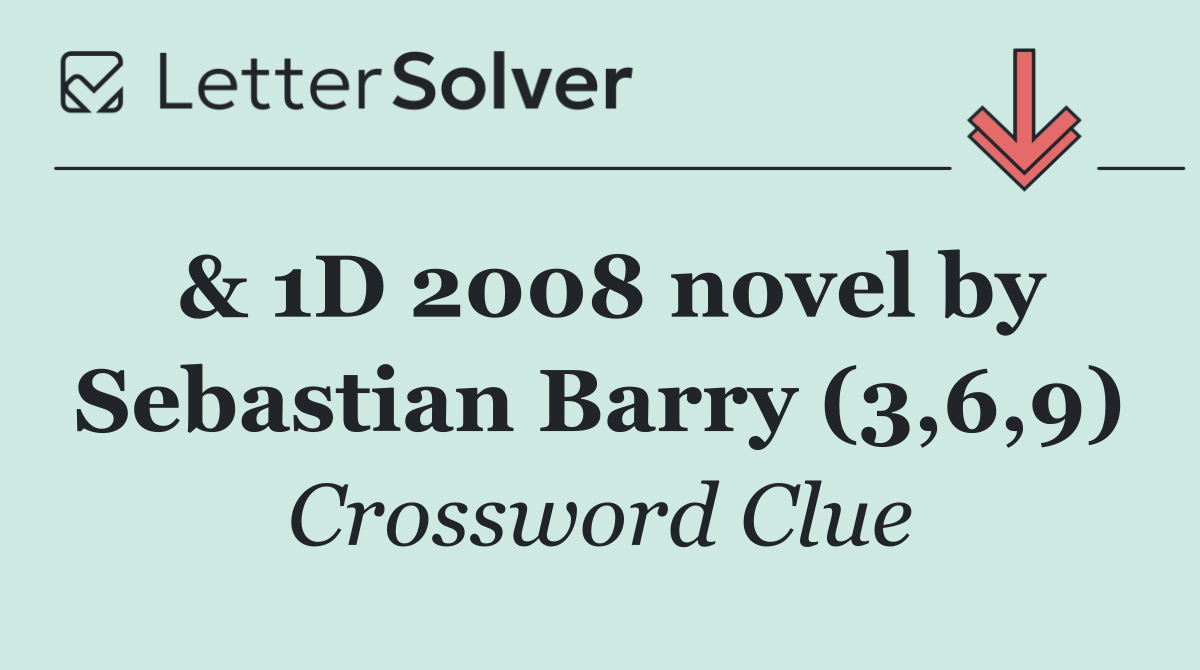 & 1D 2008 novel by Sebastian Barry (3,6,9)