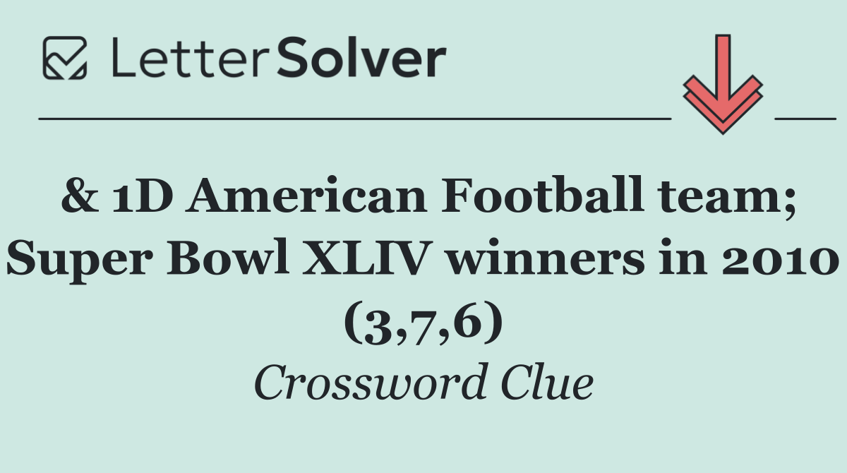 & 1D American Football team; Super Bowl XLIV winners in 2010 (3,7,6)