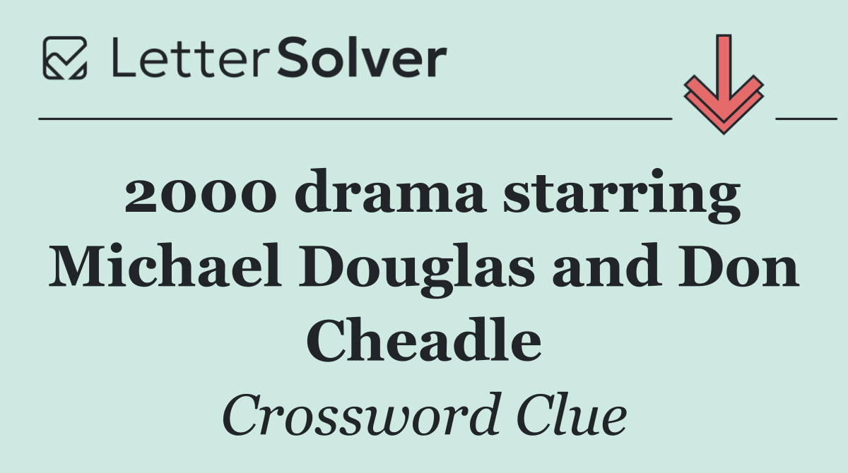 2000 drama starring Michael Douglas and Don Cheadle