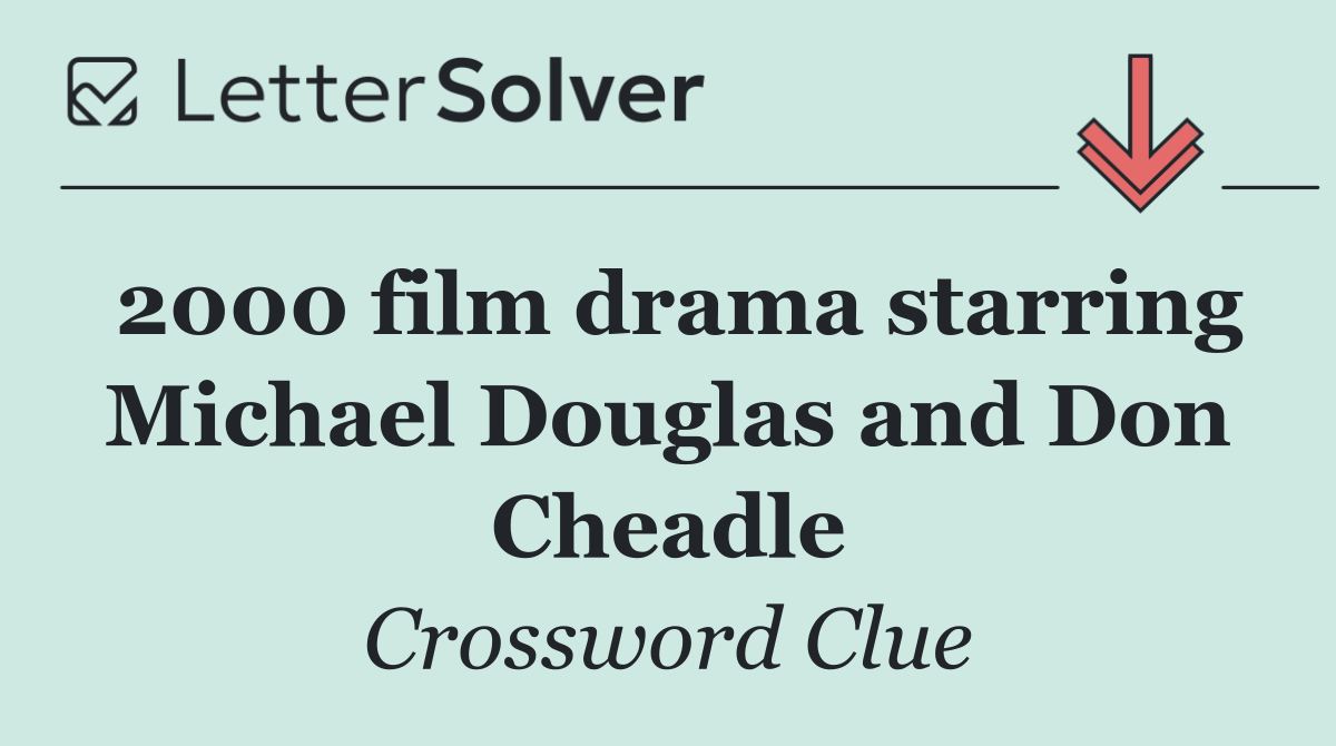 2000 film drama starring Michael Douglas and Don Cheadle