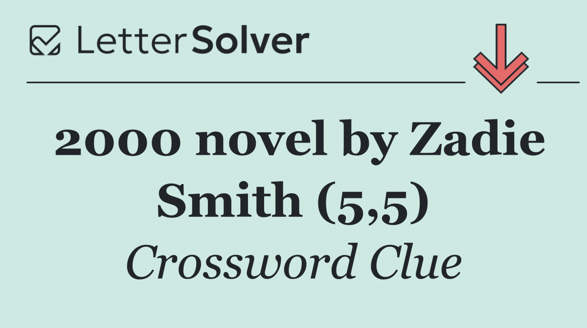 2000 novel by Zadie Smith (5,5)