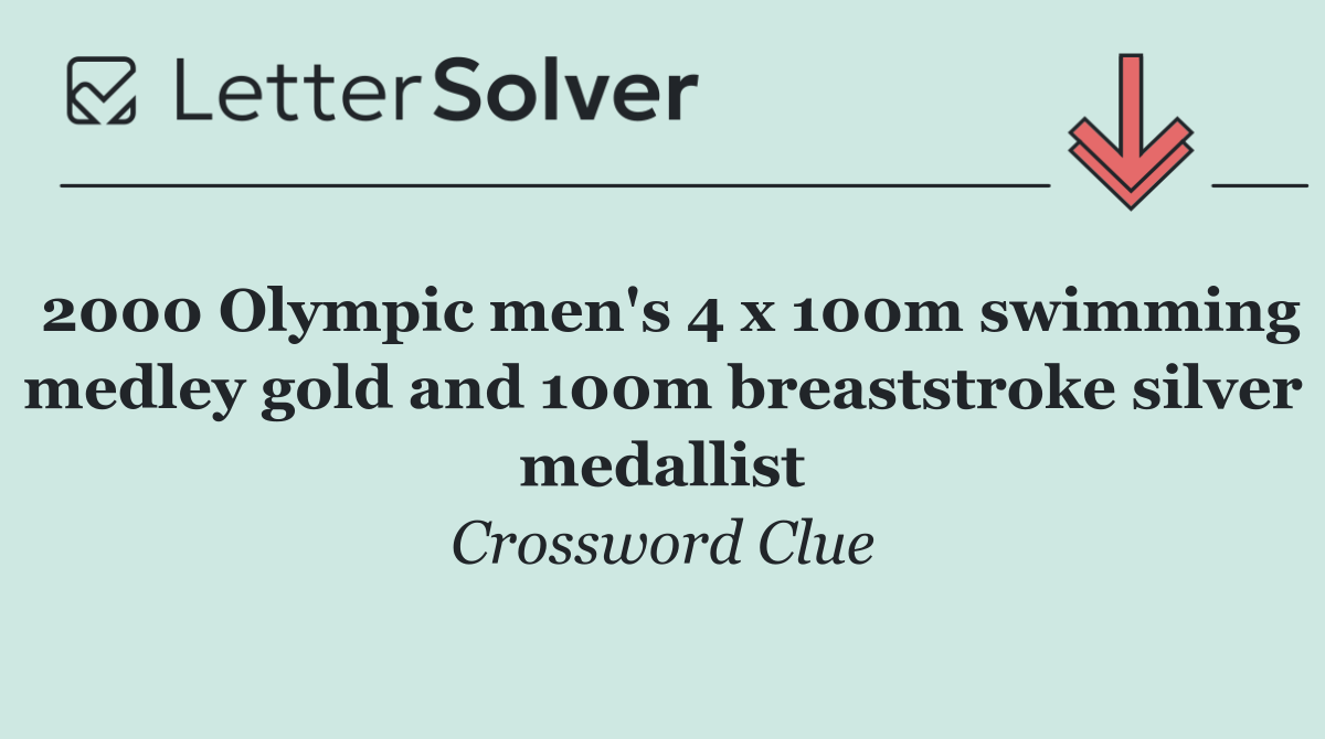 2000 Olympic men's 4 x 100m swimming medley gold and 100m breaststroke silver medallist