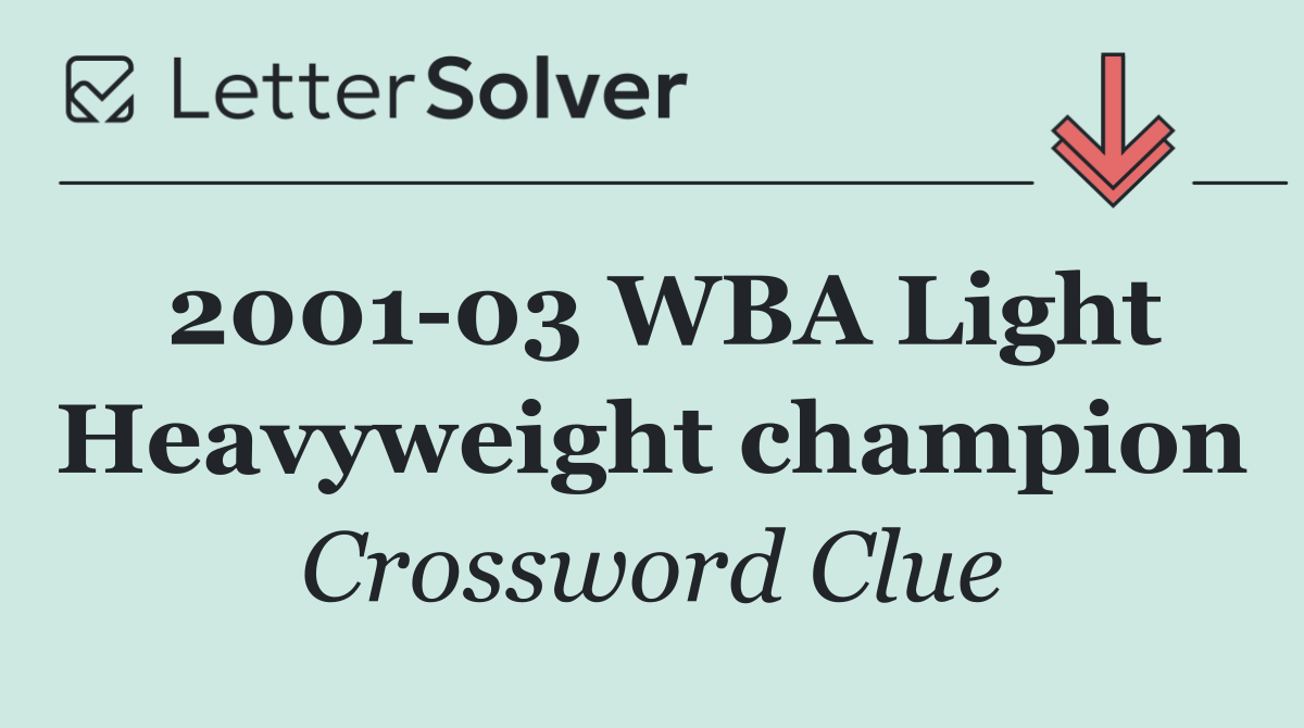 2001 03 WBA Light Heavyweight champion