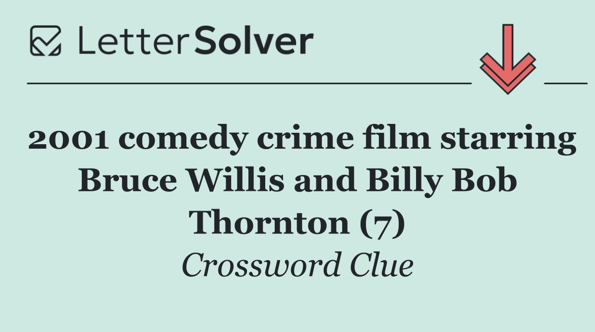 2001 comedy crime film starring Bruce Willis and Billy Bob Thornton (7)