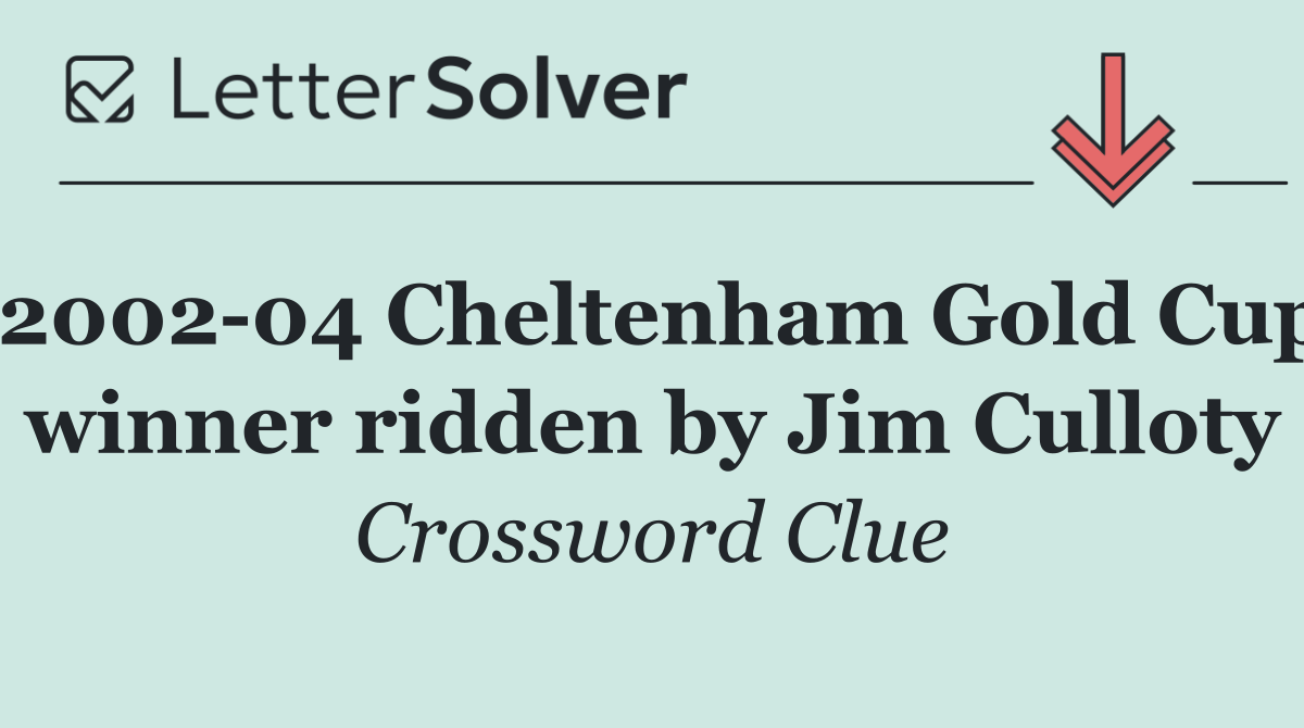 2002 04 Cheltenham Gold Cup winner ridden by Jim Culloty
