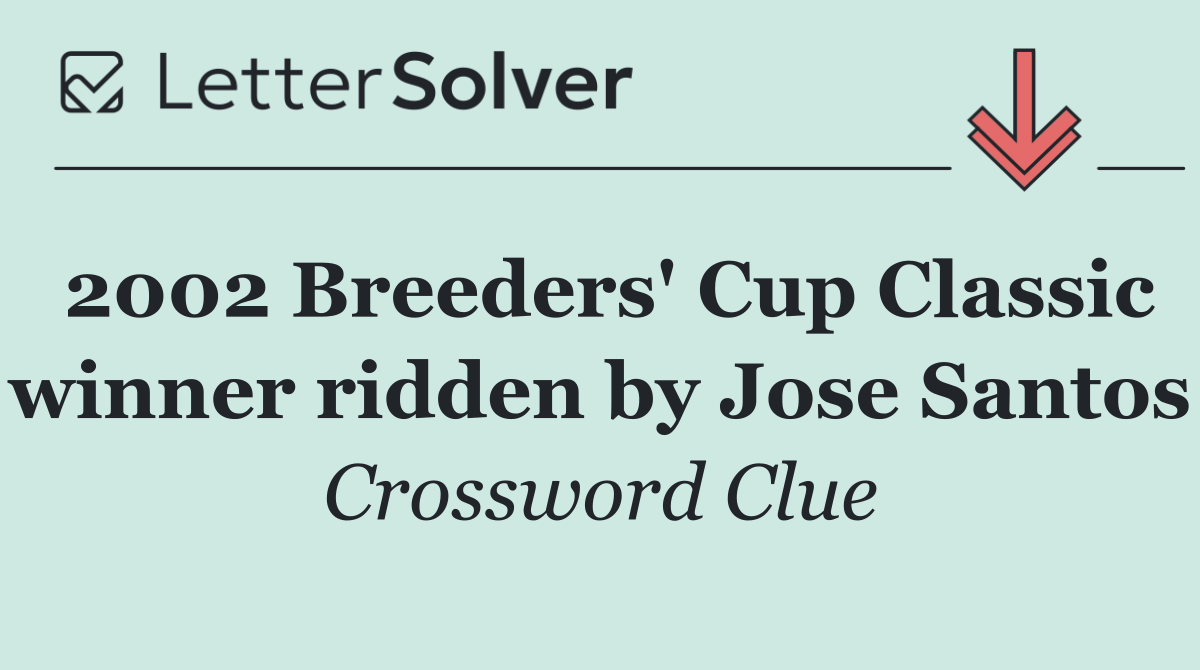 2002 Breeders' Cup Classic winner ridden by Jose Santos