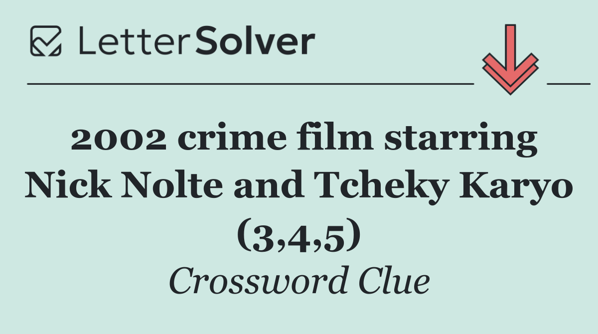 2002 crime film starring Nick Nolte and Tcheky Karyo (3,4,5)