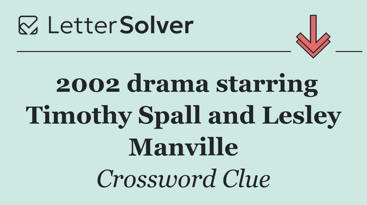 2002 drama starring Timothy Spall and Lesley Manville