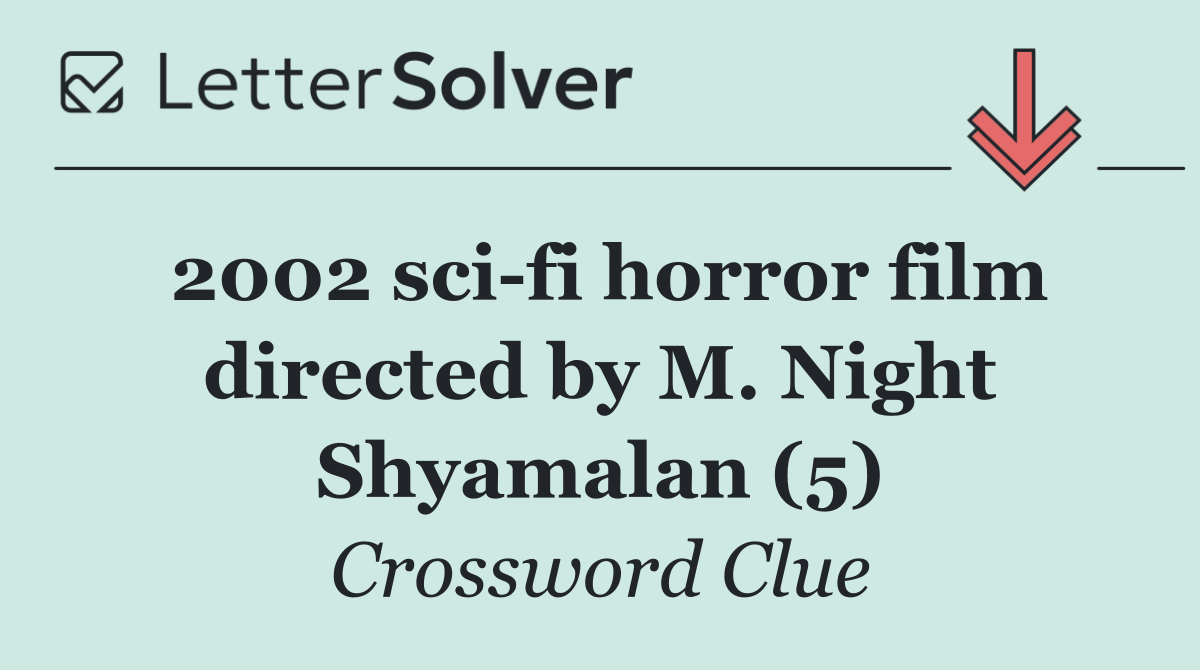 2002 sci fi horror film directed by M. Night Shyamalan (5)