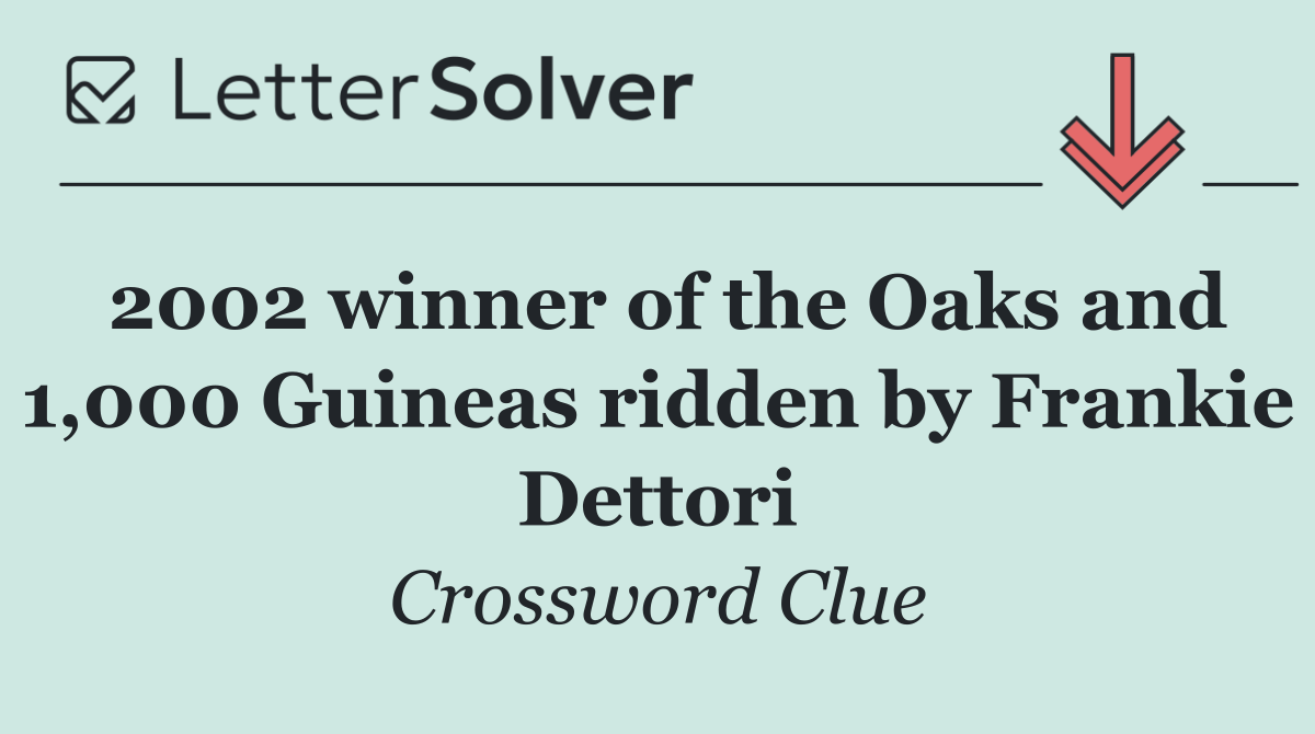 2002 winner of the Oaks and 1,000 Guineas ridden by Frankie Dettori