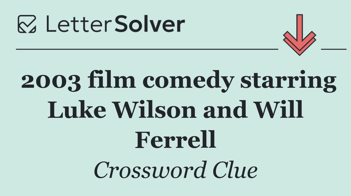 2003 film comedy starring Luke Wilson and Will Ferrell