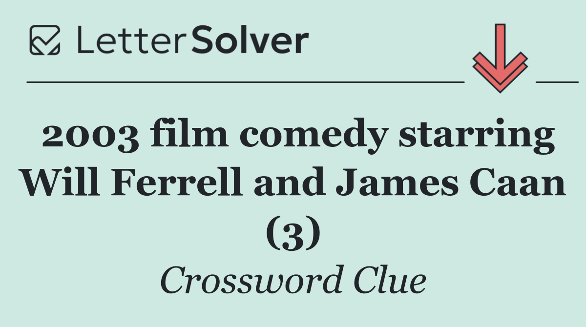 2003 film comedy starring Will Ferrell and James Caan (3)