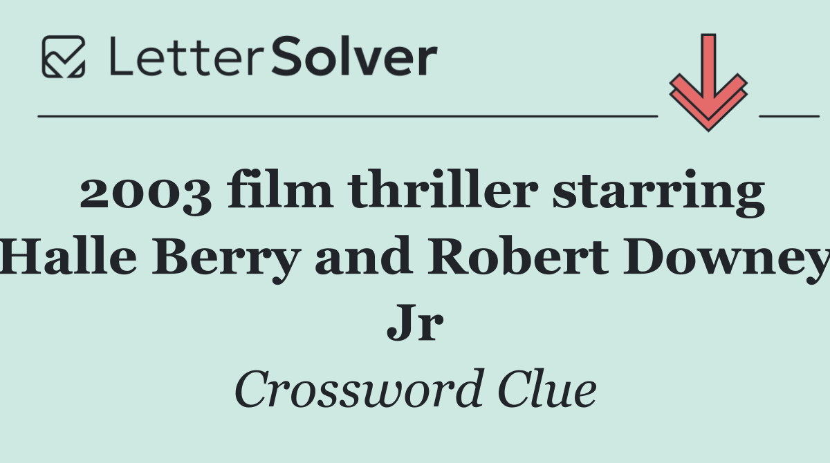2003 film thriller starring Halle Berry and Robert Downey Jr
