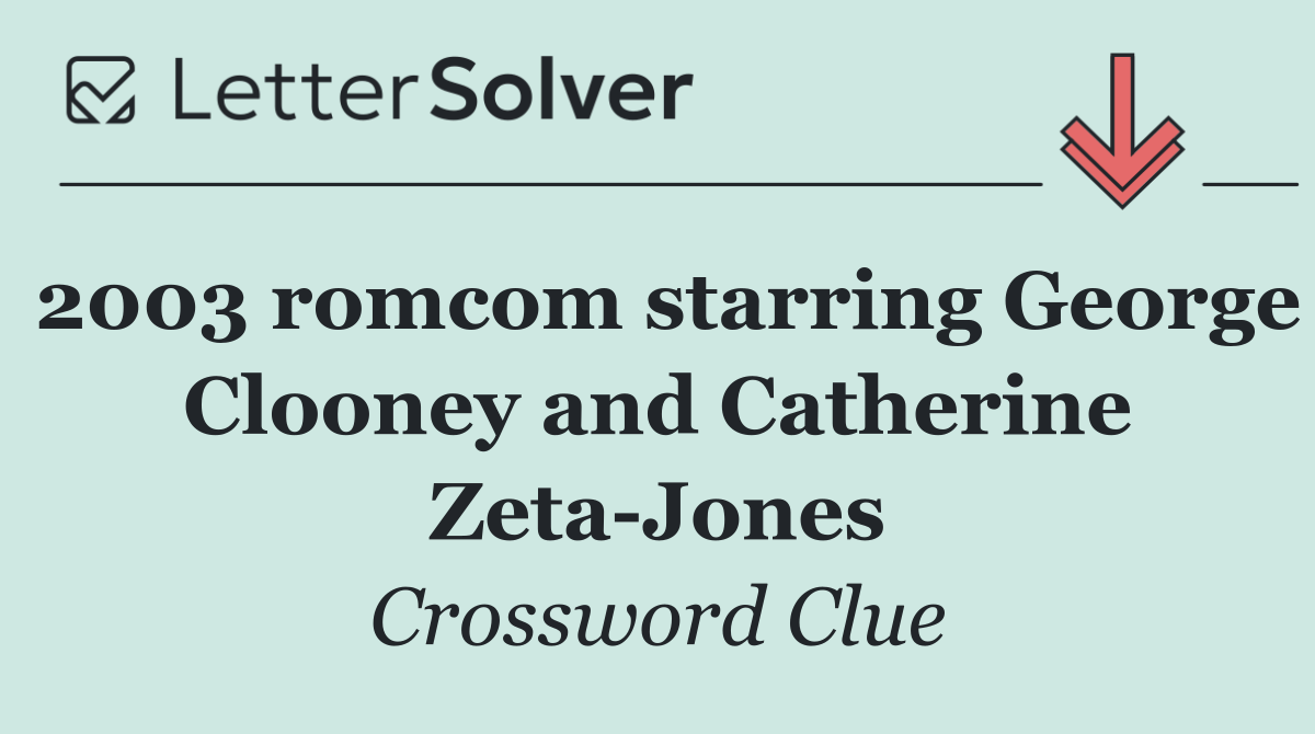 2003 romcom starring George Clooney and Catherine Zeta Jones