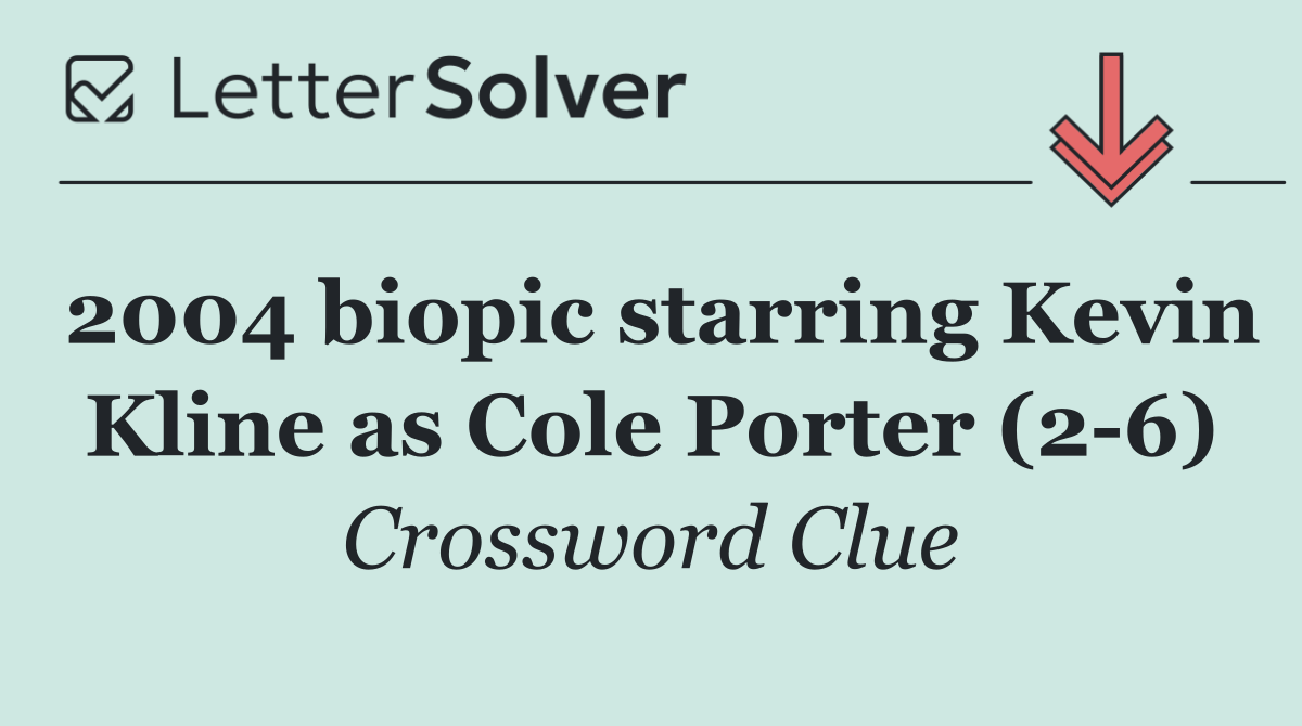 2004 biopic starring Kevin Kline as Cole Porter (2 6)