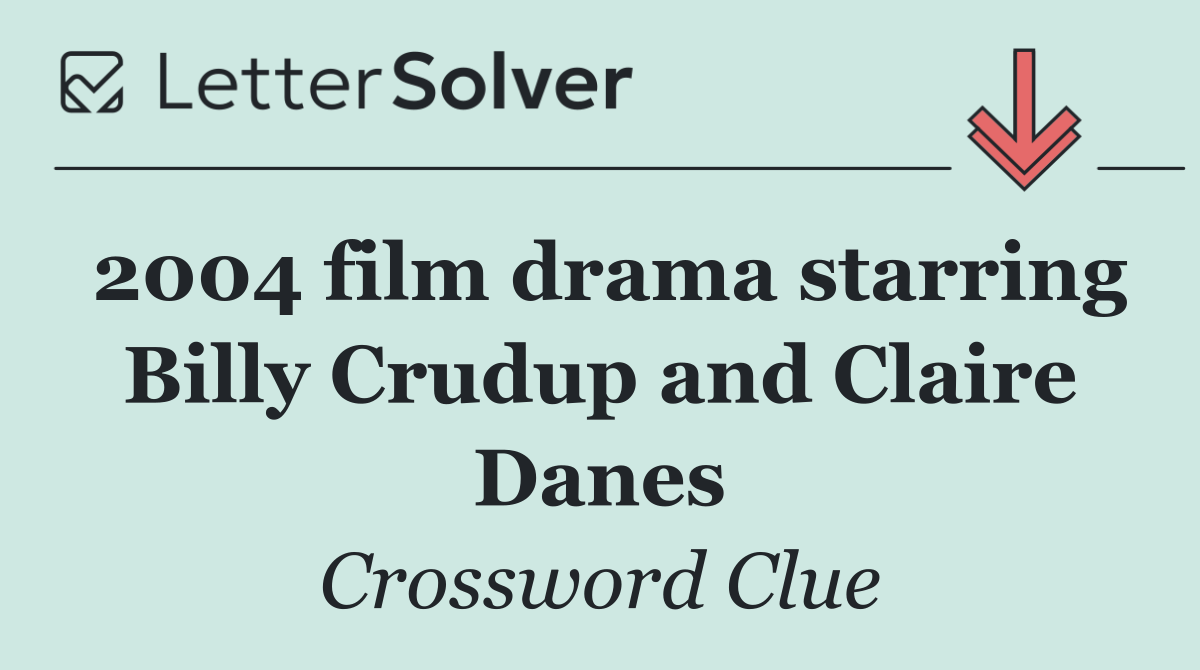 2004 film drama starring Billy Crudup and Claire Danes