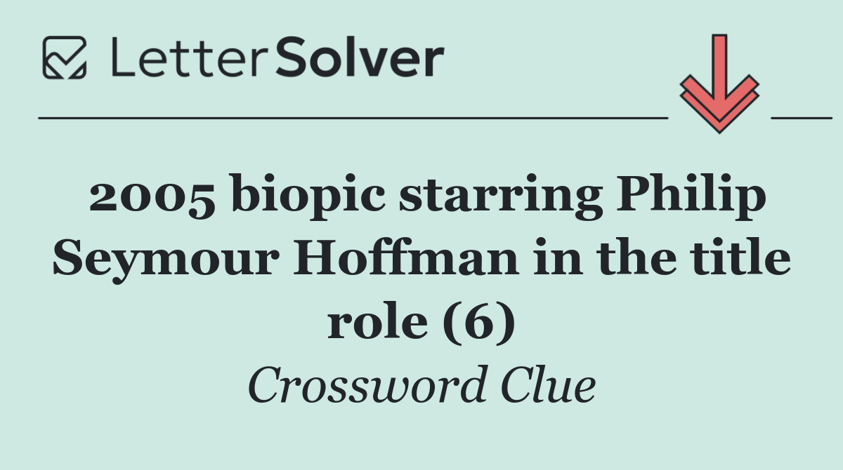 2005 biopic starring Philip Seymour Hoffman in the title role (6)