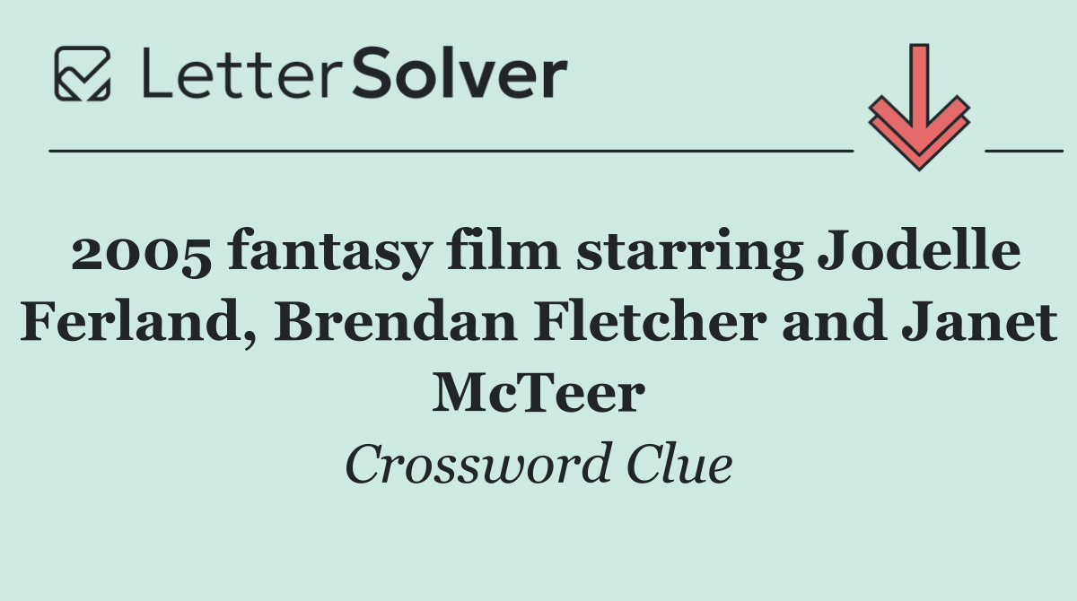 2005 fantasy film starring Jodelle Ferland, Brendan Fletcher and Janet McTeer