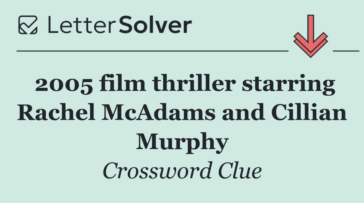 2005 film thriller starring Rachel McAdams and Cillian Murphy