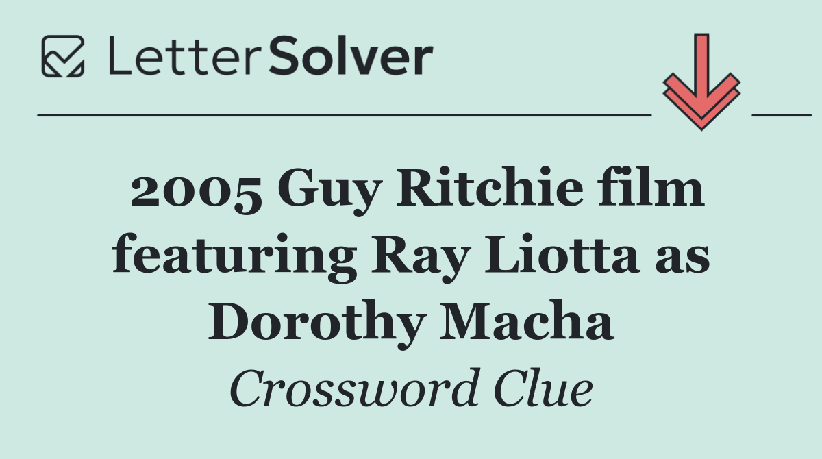 2005 Guy Ritchie film featuring Ray Liotta as Dorothy Macha
