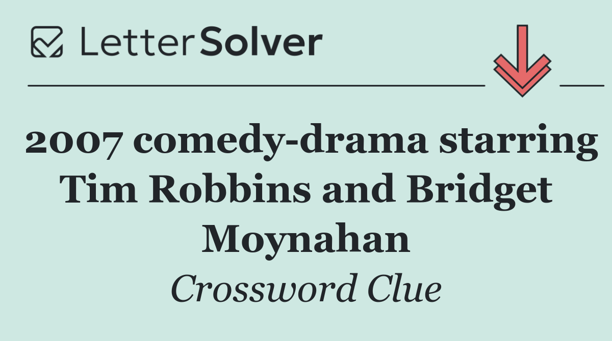 2007 comedy drama starring Tim Robbins and Bridget Moynahan