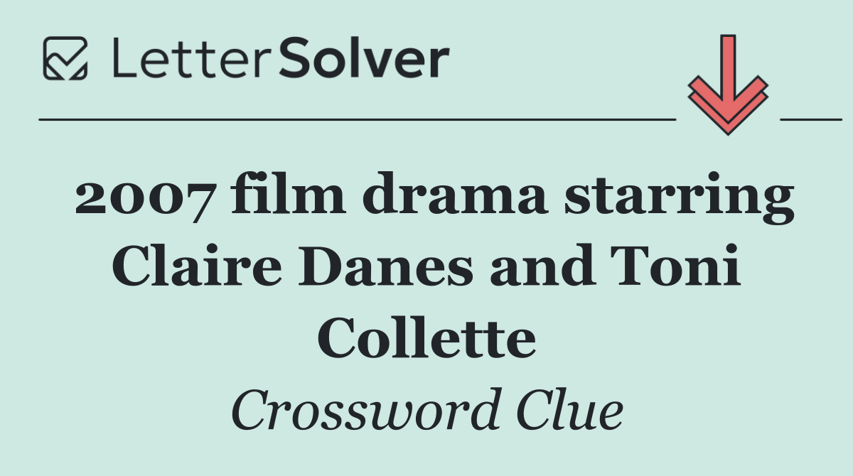 2007 film drama starring Claire Danes and Toni Collette