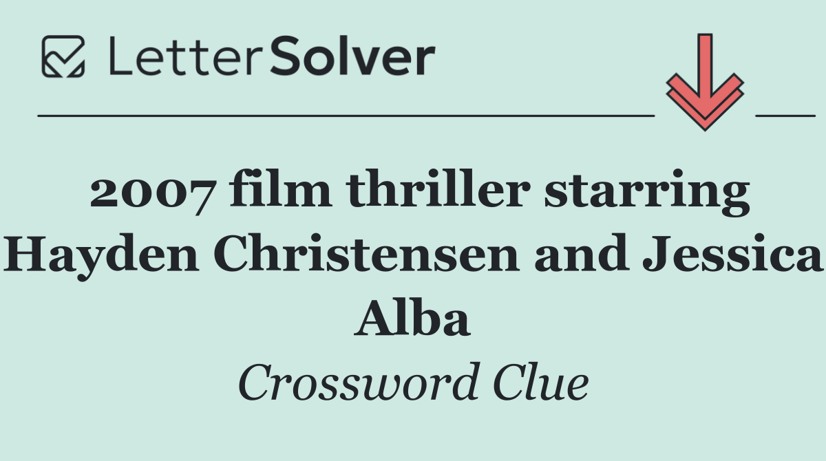 2007 film thriller starring Hayden Christensen and Jessica Alba