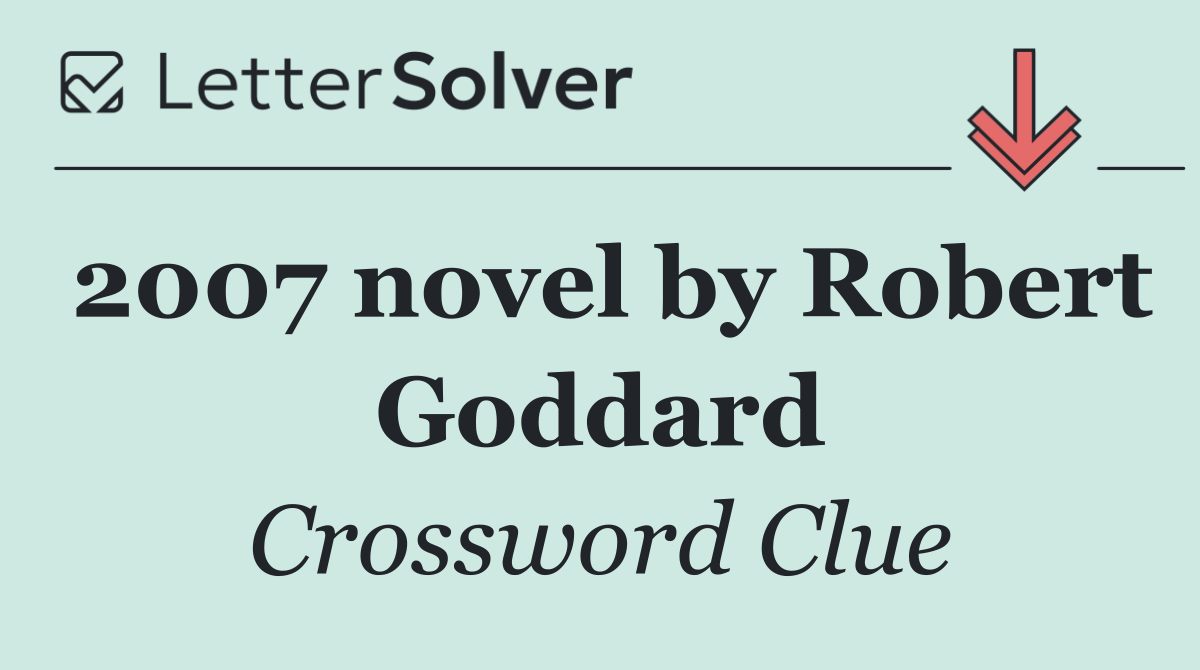 2007 novel by Robert Goddard