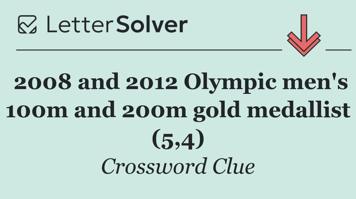 2008 and 2012 Olympic men's 100m and 200m gold medallist (5,4)