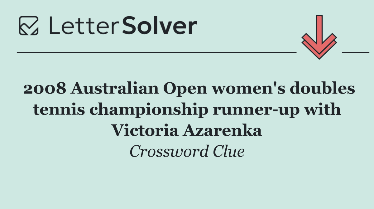 2008 Australian Open women's doubles tennis championship runner up with Victoria Azarenka