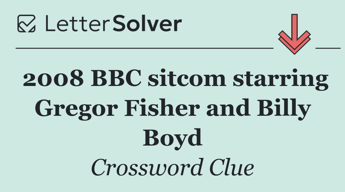 2008 BBC sitcom starring Gregor Fisher and Billy Boyd
