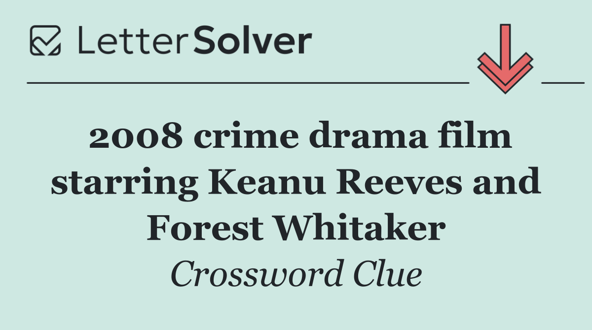 2008 crime drama film starring Keanu Reeves and Forest Whitaker