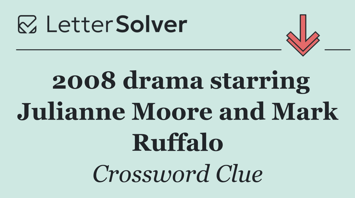 2008 drama starring Julianne Moore and Mark Ruffalo