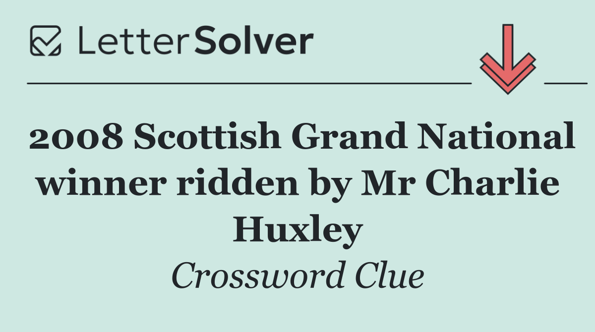 2008 Scottish Grand National winner ridden by Mr Charlie Huxley