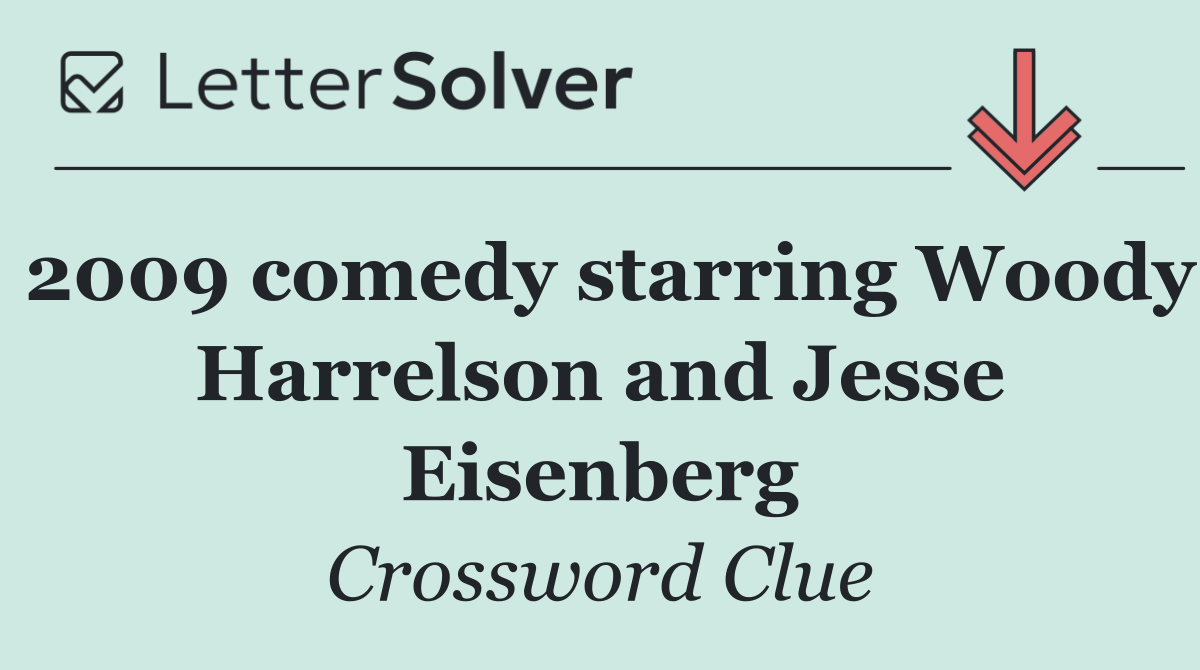 2009 comedy starring Woody Harrelson and Jesse Eisenberg