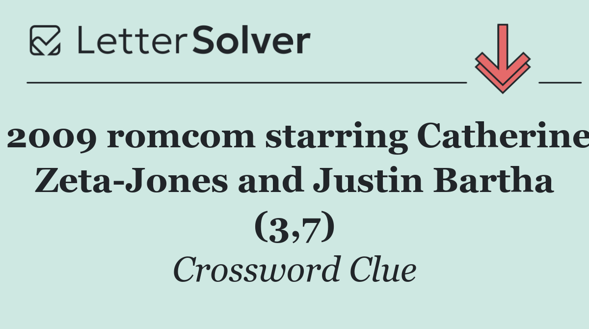 2009 romcom starring Catherine Zeta Jones and Justin Bartha (3,7)