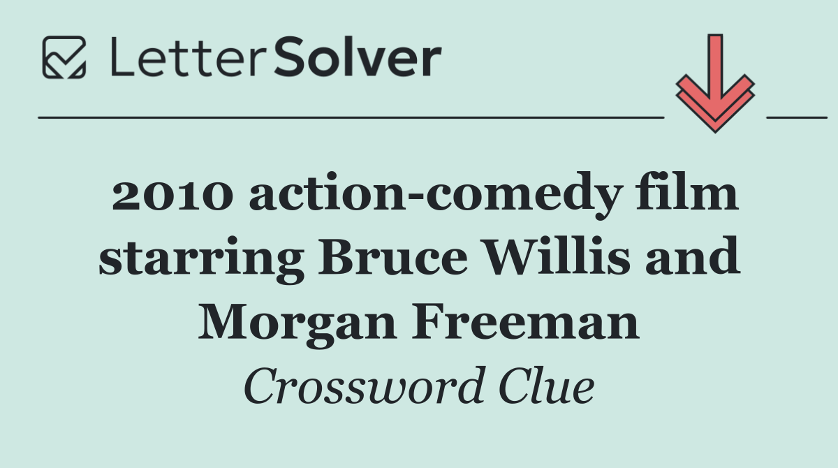 2010 action comedy film starring Bruce Willis and Morgan Freeman