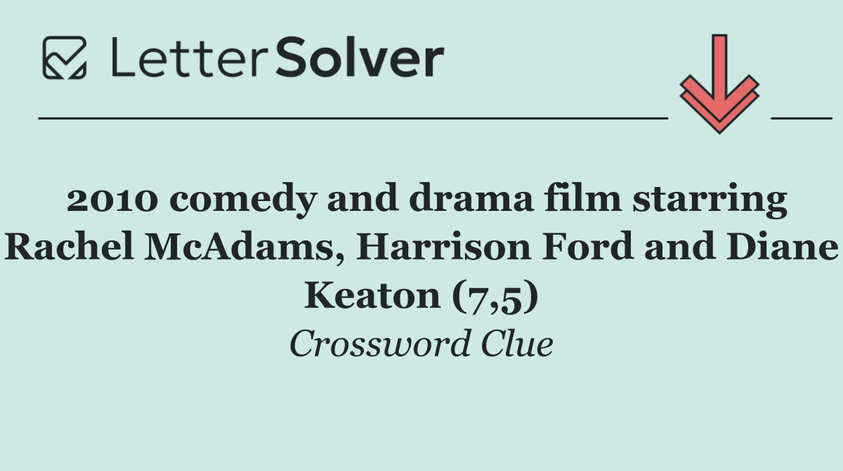 2010 comedy and drama film starring Rachel McAdams, Harrison Ford and Diane Keaton (7,5)