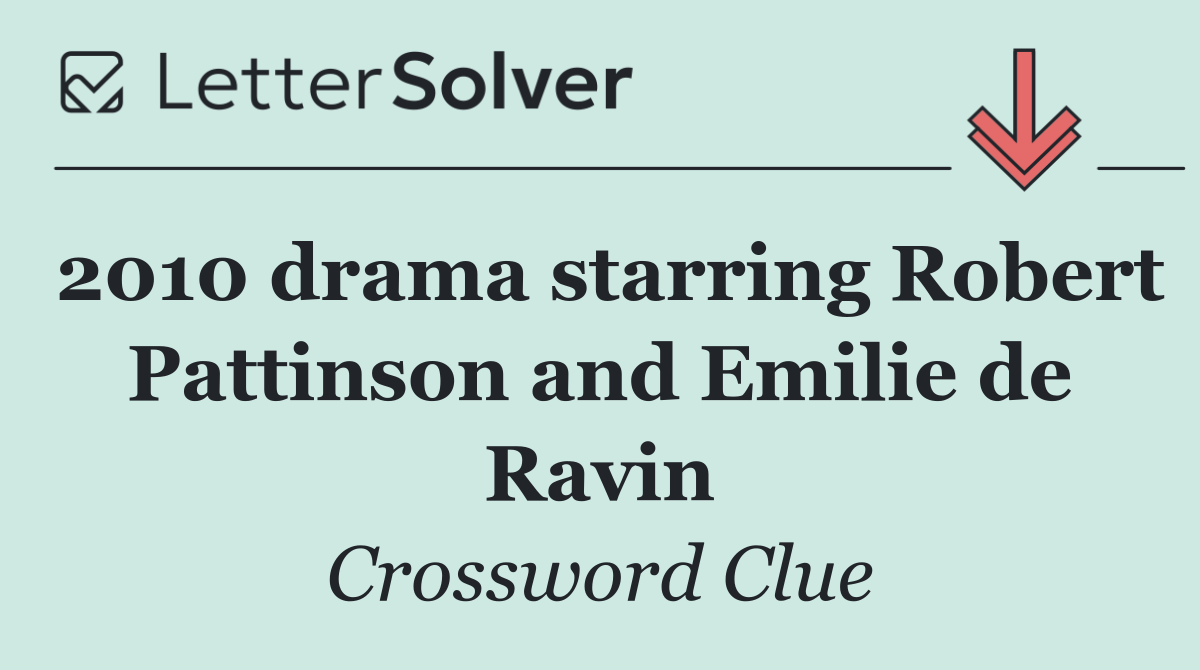 2010 drama starring Robert Pattinson and Emilie de Ravin