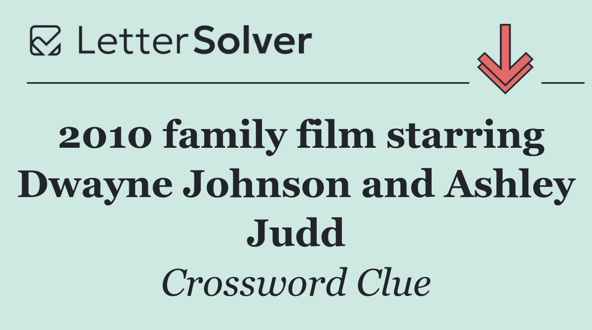 2010 family film starring Dwayne Johnson and Ashley Judd