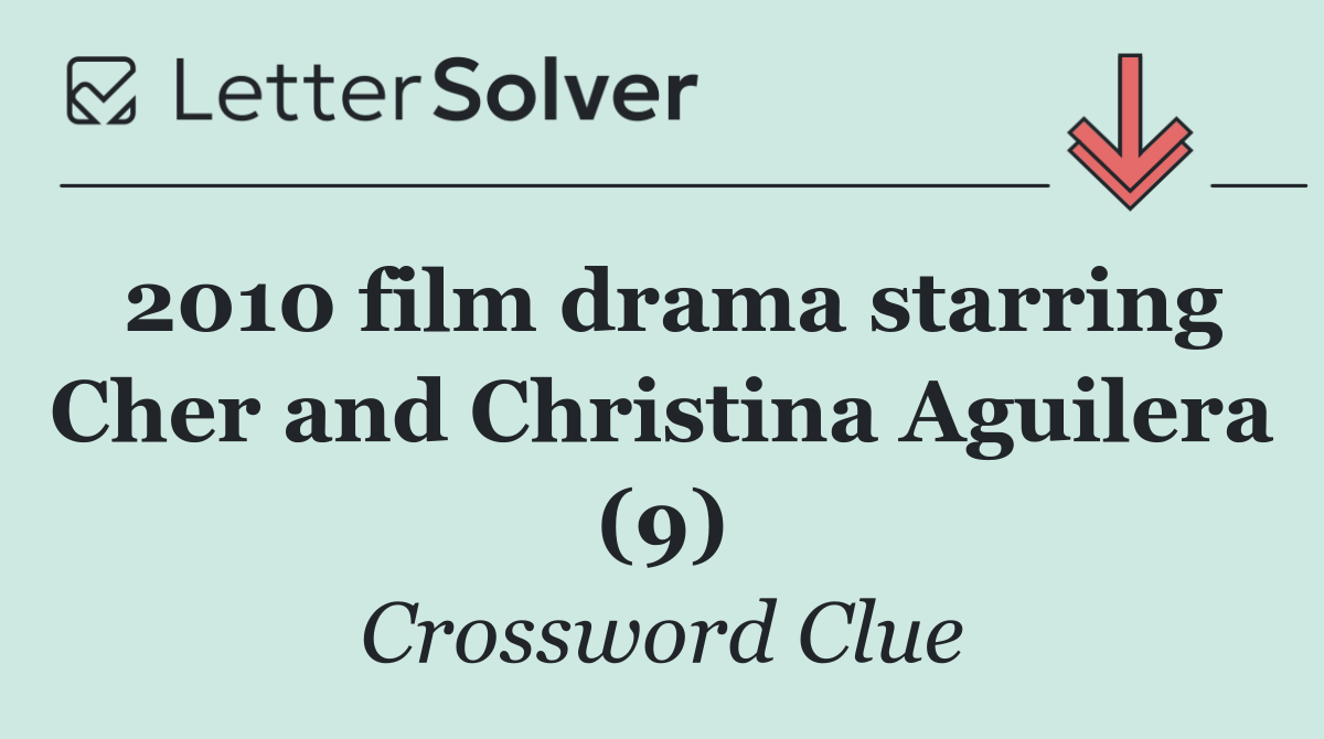 2010 film drama starring Cher and Christina Aguilera (9)