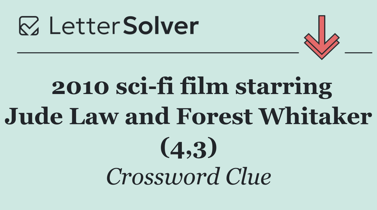 2010 sci fi film starring Jude Law and Forest Whitaker (4,3)