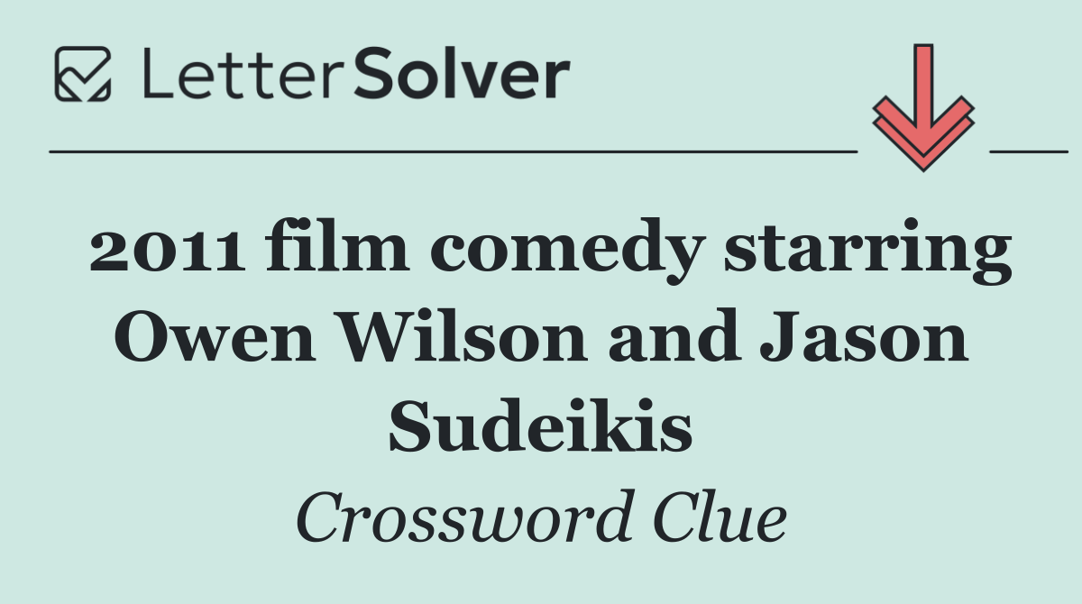 2011 film comedy starring Owen Wilson and Jason Sudeikis