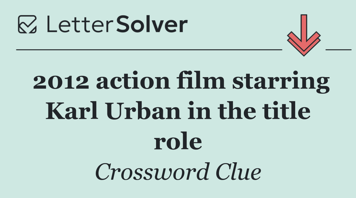 2012 action film starring Karl Urban in the title role
