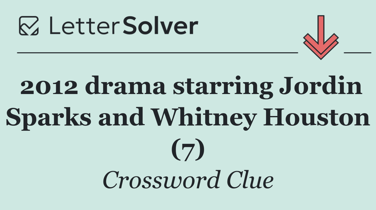 2012 drama starring Jordin Sparks and Whitney Houston (7)