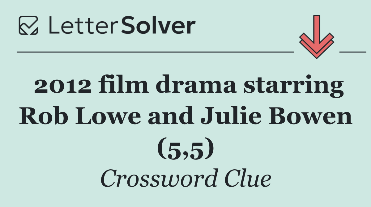 2012 film drama starring Rob Lowe and Julie Bowen (5,5)
