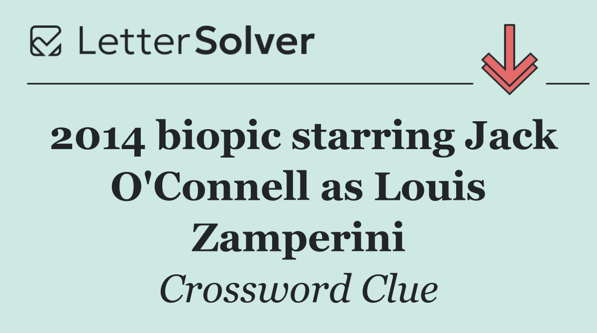 2014 biopic starring Jack O'Connell as Louis Zamperini