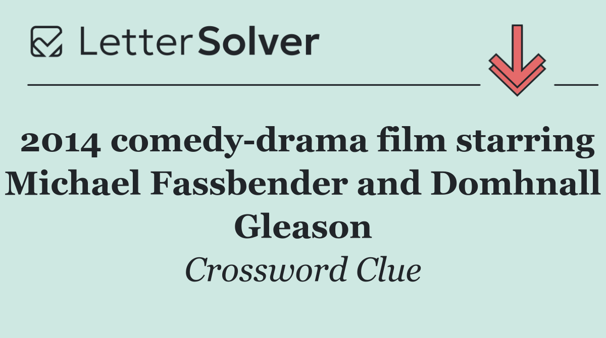 2014 comedy drama film starring Michael Fassbender and Domhnall Gleason