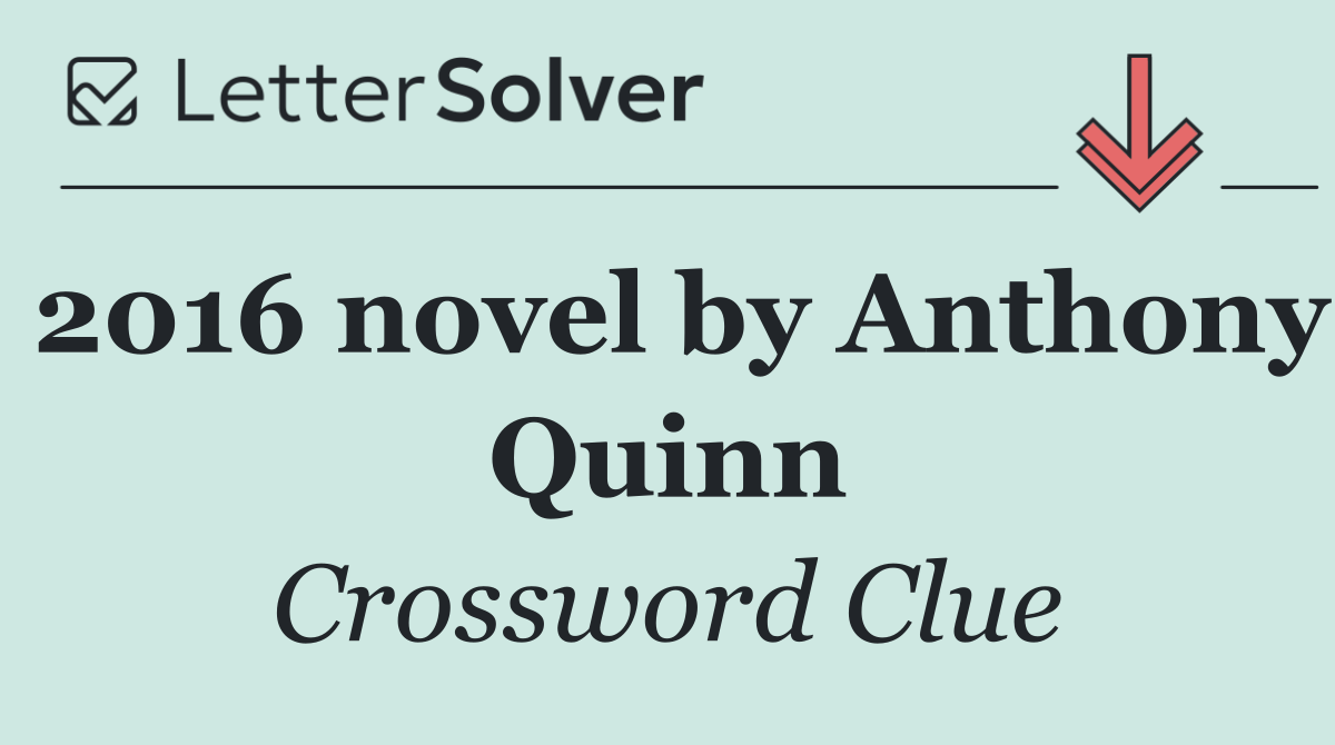 2016 novel by Anthony Quinn