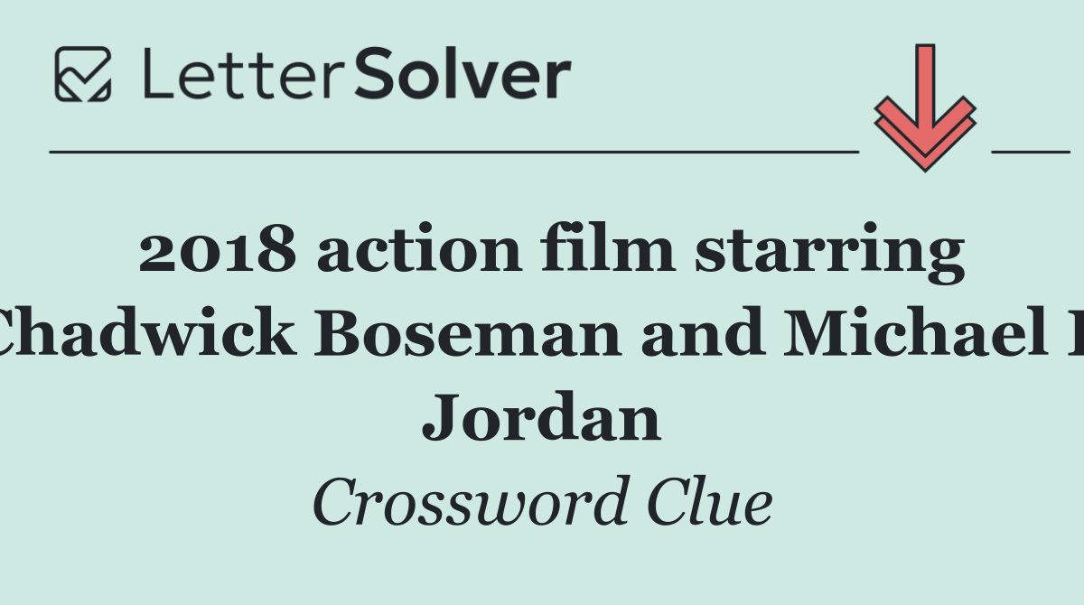 2018 action film starring Chadwick Boseman and Michael B Jordan